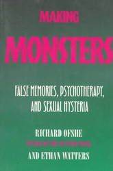 Making Monsters: False Memories Psychotherapy And Sexual Hysteria