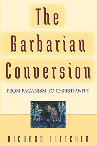 Barbarian Conversion: From Paganism to Christianity