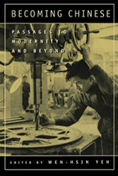 Becoming Chinese: Passages to Modernity and Beyond Volume 23