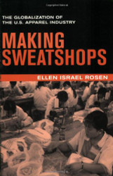 Making Sweatshops: The Globalization of the U.S. Apparel Industry
