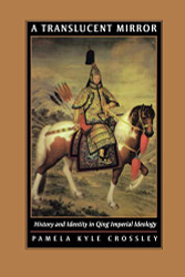 Translucent Mirror: History and Identity in Qing Imperial Ideology