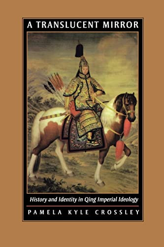 Translucent Mirror: History and Identity in Qing Imperial Ideology