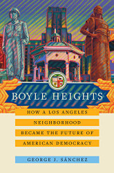 Boyle Heights: How a Los Angeles Neighborhood Became the Future Volume 59