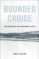 Bounded Choice: True Believers and Charismatic Cults