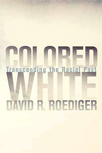 Colored White: Transcending the Racial Past (Volume 10)