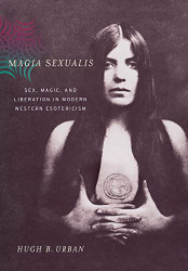 Magia Sexualis: Sex Magic and Liberation in Modern Western