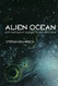 Alien Ocean: Anthropological Voyages in Microbial Seas