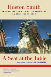 Seat at the Table: Huston Smith in Conversation with Native