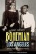 Bohemian Los Angeles: and the Making of Modern Politics