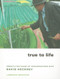 True to Life: Twenty-Five Years of Conversations with David Hockney