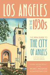 Los Angeles in the 1930s: The WPA Guide to the City of Angels - WPA