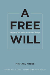 Free Will: Origins of the Notion in Ancient Thought Volume 68