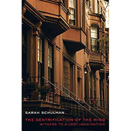 Gentrification of the Mind: Witness to a Lost Imagination