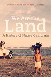 We Are the Land: A History of Native California