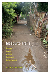 Mosquito Trails: Ecology Health and the Politics of Entanglement
