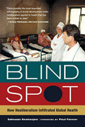 Blind Spot: How Neoliberalism Infiltrated Global Health Volume 30