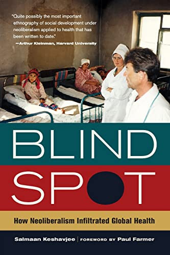 Blind Spot: How Neoliberalism Infiltrated Global Health Volume 30