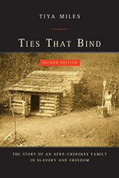 Ties That Bind: The Story of an Afro-Cherokee Family in Slavery