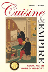Cuisine and Empire: Cooking in World History Volume 43