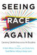 Seeing Race Again: Countering Colorblindness across the Disciplines
