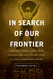 In Search of Our Frontier Volume 17