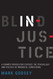 Blind Injustice: A Former Prosecutor Exposes the Psychology