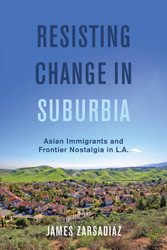 Resisting Change in Suburbia (American Crossroads) (Volume 67)