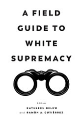 Field Guide to White Supremacy