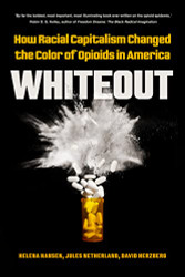 Whiteout: How Racial Capitalism Changed the Color of Opioids