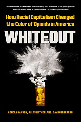 Whiteout: How Racial Capitalism Changed the Color of Opioids