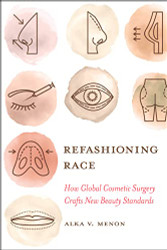 Refashioning Race: How Global Cosmetic Surgery Crafts New Beauty
