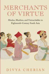 Merchants of Virtue (South Asia Across the Disciplines)