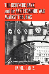 Deutsche Bank and the Nazi Economic War against the Jews