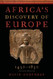 Africa's Discovery Of Europe