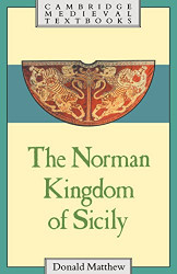 Norman Kingdom of Sicily (Cambridge Medieval Textbooks)