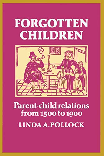 Forgotten Children: Parent-Child Relations from 1500 to 1900