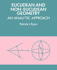 Euclidean and Non-Euclidean Geometry: An Analytic Approach