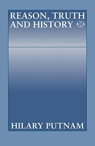 Reason Truth and History (Philosophical Papers (Cambridge)