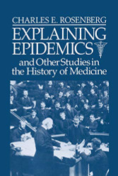 Explaining Epidemics: and Other Studies in the History of Medicine