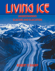 Living Ice: Understanding Glaciers and Glaciation