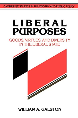 Liberal Purposes: Goods Virtues and Diversity in the Liberal State