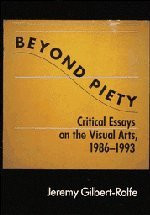 Beyond Piety: Critical Essays on the Visual Arts 1986-1993