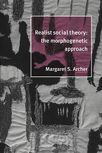 Realist Social Theory: The Morphogenetic Approach