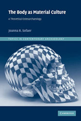 Body as Material Culture: A Theoretical Osteoarchaeology