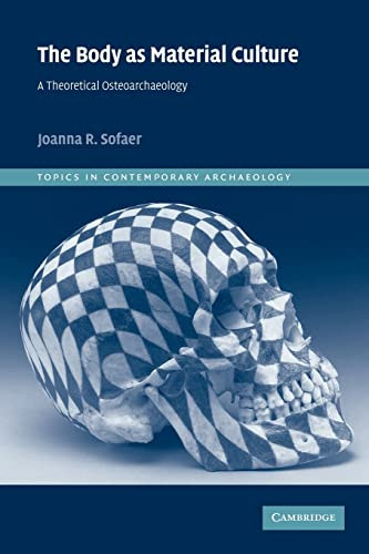 Body as Material Culture: A Theoretical Osteoarchaeology