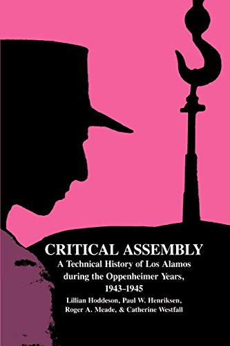 Critical Assembly: A Technical History of Los Alamos during