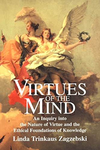 Virtues of the Mind: An Inquiry into the Nature of Virtue