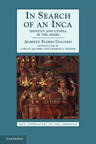 In Search of an Inca: Identity and Utopia in the Andes