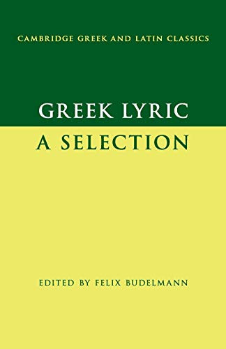 Greek Lyric: A Selection (Cambridge Greek and Latin Classics)