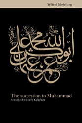 Succession to Muhammad: A Study of the Early Caliphate